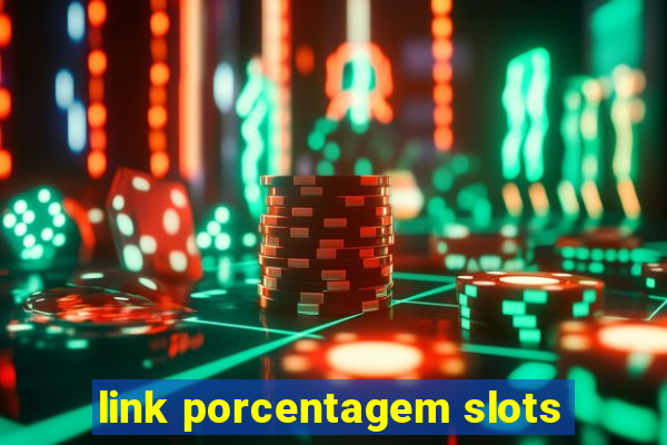 link porcentagem slots